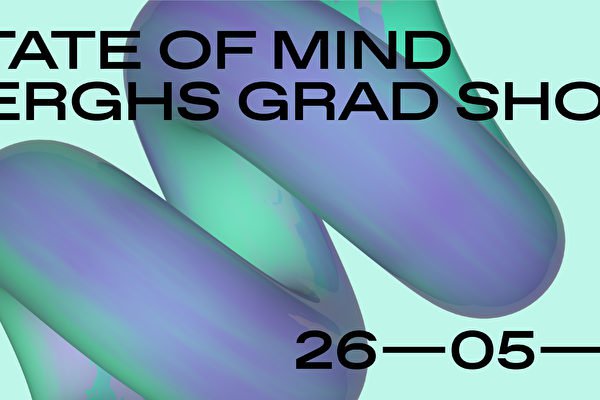 BERGHS GRAD SHOW – STATE OF MIND BERGHS GRAD SHOW – STATE OF MIND